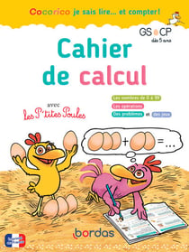 Cocorico je sais lire... et compter ! : GS,CP - cahier de calcul avec les P'tites Poules