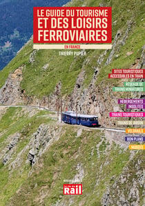Le guide du tourisme et de loisirs ferroviaires en France (édition 2023)