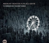 Modern Art Orchestra plays Béla Bartok : Quinze mélodies paysannes hongroises