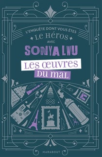 L'enquête dont vous êtes le héros avec Sonya Lwu : les oeuvres du mal