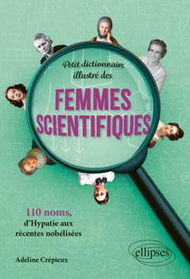 Petit dictionnaire illustré des femmes scientifiques : 110 noms, d'hypatie aux récentes nobélisées