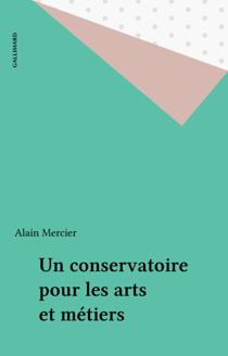 Un conservatoire pour les arts et métiers