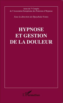 Hypnose et gestion de la douleur - Actes du 7e Congrès de l'Association Européenne des Praticiens d'Hypnose