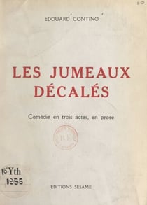 Les jumeaux décalés - Comédie en trois actes, en prose
