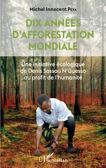 Dix années d'afforestation mondiale - Une initiative écologique de Denis Sassou N'Guesso