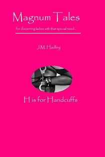 Magnum Tales ~ H is for Handcuffs - Magnum Tales, #8