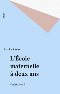 L'École maternelle à deux ans - Oui ou non ?