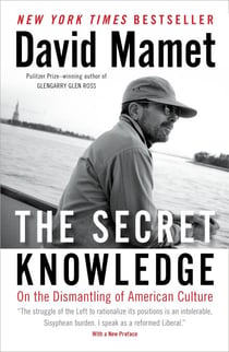 The Secret Knowledge - On the Dismantling of American Culture