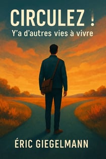 Circulez !: Y’a d’autres vies à vivre - Développement personnel et spiritualité