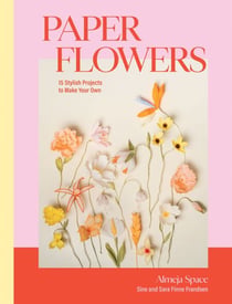 Paper Flowers - 15 Stylish Projects To Make Your Own