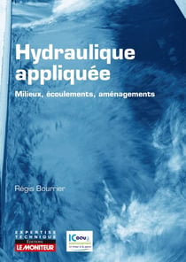 Hydraulique appliquée - Milieux - Ecoulements - Aménagements - Milieux - Ecoulements - Aménagements