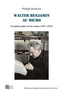 Walter Benjamin au micro - Un philosophe sur les ondes (1927-1933)
