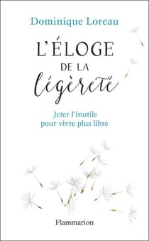 Éloge de la légèreté. Jeter l'inutile pour vivre plus libre