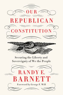 Our Republican Constitution - Securing the Liberty and Sovereignty of We the People