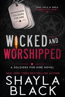 Wicked and Worshipped (One-Mile & Brea: The Complete Duet) - Wicked Lovers: Soldiers For Hire, #2.5