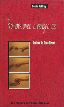 Rompre avec la vengeance. Lecture de René Girard - Lecture de René Girard