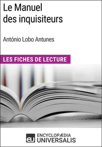 Le Manuel des inquisiteurs d'António Lobo Antunes - Les Fiches de Lecture d'Universalis