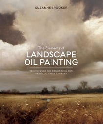 The Elements of Landscape Oil Painting - Techniques for Rendering Sky, Terrain, Trees, and Water