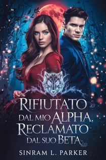 Rifiutato dal mio Alpha, reclamato dal suo Beta - LA SERIE DI SPACCHI DELLA CRESTA SETTENTRIONALE, #2