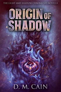Origin Of Shadow - Light And Shadow Chronicles Novellas, #2