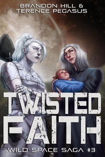 Twisted Faith - Wild Space Saga, #3