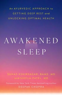 Awakened Sleep - An Ayurvedic Approach to Getting Deep Rest and Unlocking Optimal Health