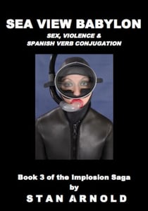 Sea View Babylon - Sex, Violence & Spanish Verb Conjugation - The Implosion Saga, #3