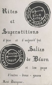 Rites et superstitions d'hier et d'aujourd'hui - Salies-de-Béarn et les pays d'Entre-Deux-Gaves