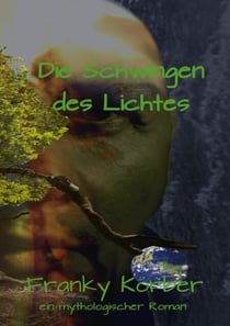 Die Schwingen des Lichtes - Mythologischer Roman