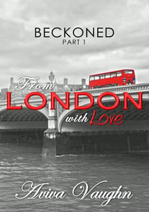 Beckoned, Part 1: From London with Love - BECKONED, #1