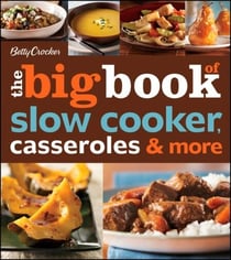 Betty Crocker The Big Book Of Slow Cooker, Casseroles &amp; More