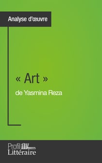 « Art » de Yasmina Reza (Analyse approfondie) - Approfondissez votre lecture de cette œuvre avec notre profil littéraire (résumé, fiche de lecture et axes de lecture)
