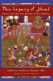 Legacy of Jihad - Islamic Holy War and the Fate of Non-Muslims