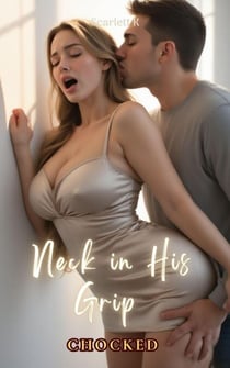 Neck In His Grip (Chocked) - chocked