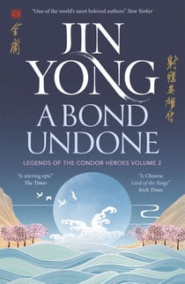 A Bond Undone - Legends of the Condor Heroes Vol. 2