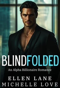 Blindfolded: An Alpha Billionaire Romance - Billionaire Boss Series, #7