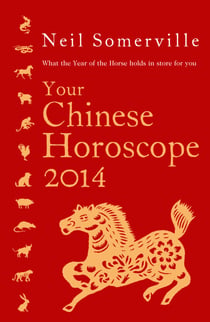 Your Chinese Horoscope 2014 - What the year of the horse holds in store for you