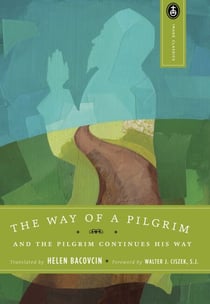 The Way of a Pilgrim - And the Pilgrim Continues His Way
