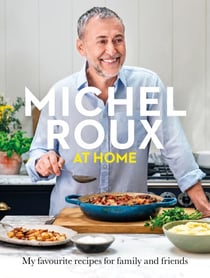 Michel Roux at Home - Simple and delicious French meals for every day