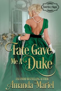 Fate Gave Me a Duke - Fated for a Rogue, #3