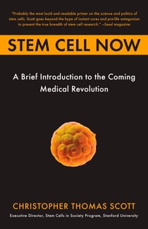 Stem Cell Now - A Brief Introduction to the Coming of Medical Revolution