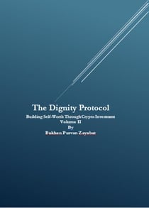 The Dignity Protocol: Building Self-Worth Through Crypto Investment - The Dignity Protocol: Building Self-Worth Through Crypto Investment, #2
