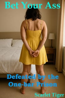 Bet Your Ass: Defeated by the One-Bar Prison - Bet Your Ass: The One-bar Prison, #2