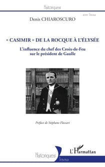 "Casimir" de La Rocque à l'Élysée - L'influence du chef des Croix-de-Feu sur le président de Gaulle