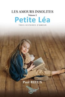 Les amours insolites Tome 2: Petite Léa - Trois histoires d'amour