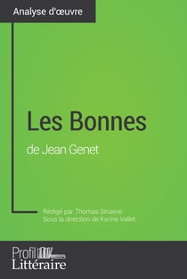 Les Bonnes de Jean Genet (Analyse approfondie) - Approfondissez votre lecture de cette œuvre avec notre profil littéraire (résumé, fiche de lecture et axes de lecture)