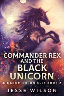 Commander Rex and the Black Unicorn - Kingdom Chronicles, #2