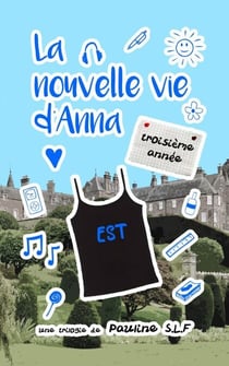 La nouvelle vie d'Anna : troisième année - La nouvelle vie d'Anna, #3