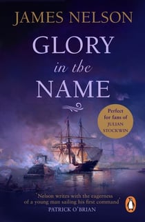 Glory In The Name - an exciting, bloody and dramatic naval adventure set during the US Civil War