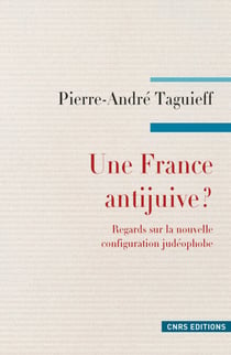 Une France antijuive ? Regards sur la nouvelle configuration judéophobe. - Regard sur la nouvelle configuration judéophobe